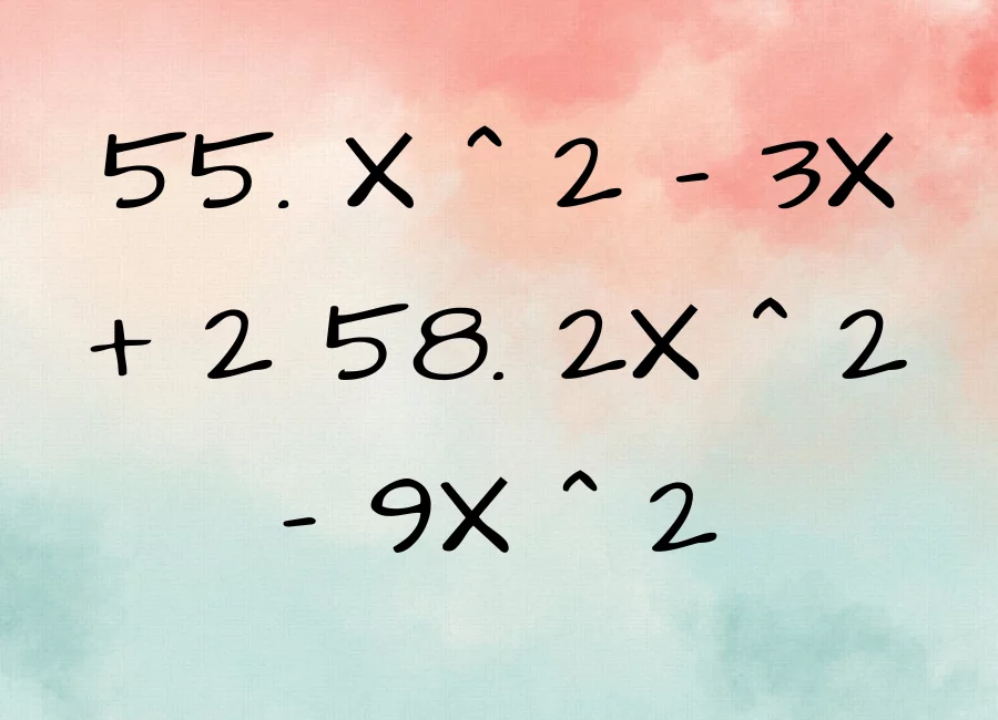 58: 2x^2 - 9x^2; 5 - 3x + y + 6